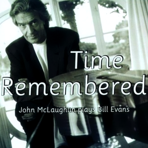 Time Remembered: John McLaughlin Plays Bill Evans cover