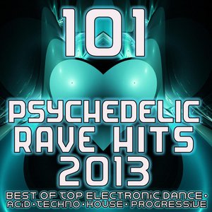 “101 Psychedelic Rave Dance Hits 2013 - Top Progressive Electronic Music, Acid House, Electro Trance, Hard Techno, Club Anthems”的封面