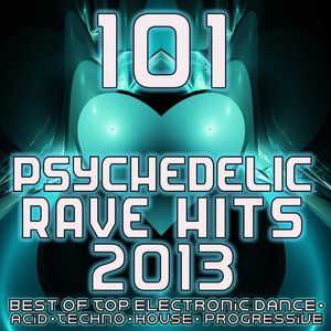 '101 Psychedelic Rave Dance Hits 2013 - Top Progressive Electronic Music, Acid House, Electro Trance, Hard Techno, Club Anthems' için resim