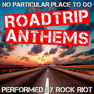 No Particular Place To Go - Roadtrip Anthems