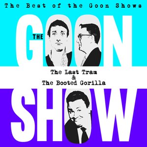 The Best of the Goon Shows: The Last Tram / The Booted Gorilla