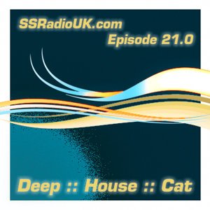 Deep :: House :: Cat :: "SSRadio - Episode 21.0