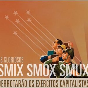 Os Gloriosos Smix Smox Smux Derrotarão Os Exércitos Capitalistas