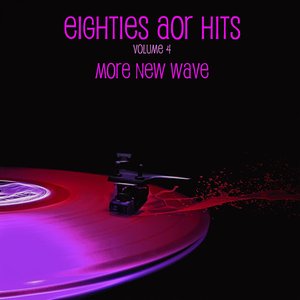 Eighties AOR Hits Vol. 4 - More New Wave