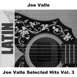 Joe Valle Selected Hits Vol. 3