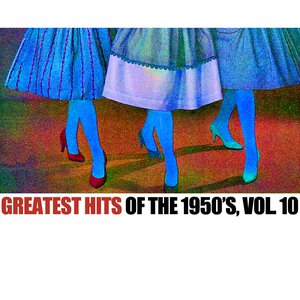 Greatest Hits Of The 1950's, Vol. 10