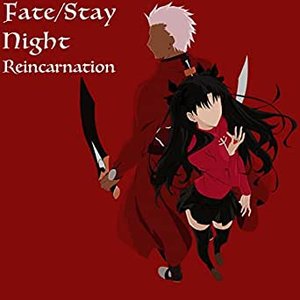 Fate/stay Night Reincarnation