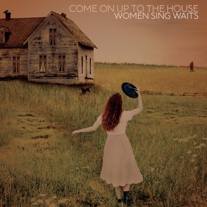 Come On Up to the House: Women Sing Waits