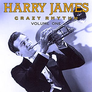 Harry James - Crazy Rhythm Vol 1