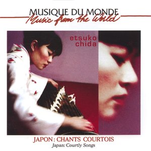 Japon : chants courtois (Courtly Songs of Japan)