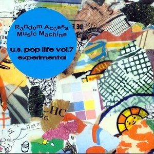 Random Access Music Machine: U.S. Pop Life Vol. 7 - Experimental