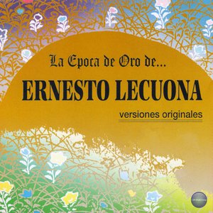 La Epoca de Oro de Ernesto Lecuona