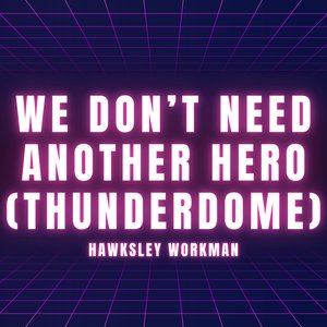 We Don't Need Another Hero (Thunderdome) - Single