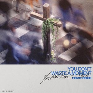 You Don't Waste A Moment