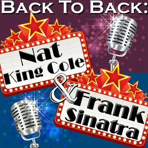 Back To Back: Nat King Cole & Frank Sinatra