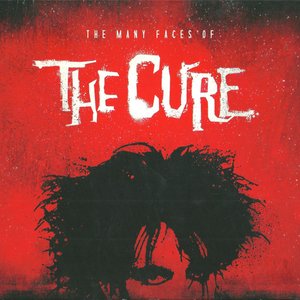 The Many Faces Of The Cure (A Journey Through The Inner World Of The Cure)