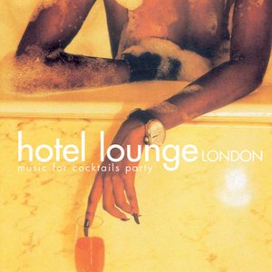 Hotel Lounge London (Music for Cocktails Party)