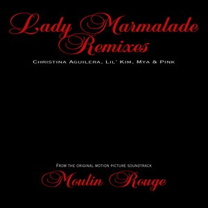 Lady Marmalade: Remixes (From the Original Motion Picture Soundtrack "Moulin Rouge") - EP