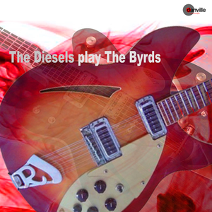 Byrds - The Diesels Play The Byrds - Zortam Music