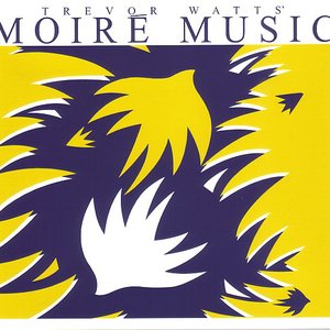Trevor Watts' Moiré Music