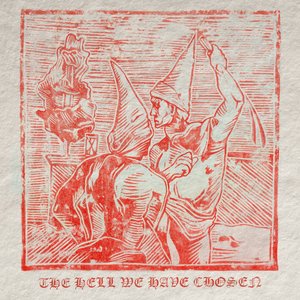 The Hell We Have Chosen