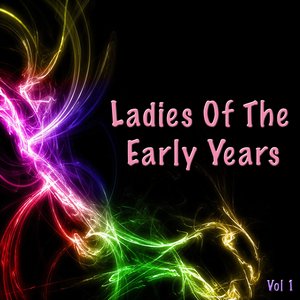 Ladies Of The Early Years Vol 1