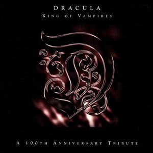 Dracula: King Of Vampires - A 100th Anniversary Tribute