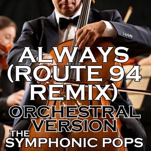 Always (Route 94 Remix) (Orchestral Version)