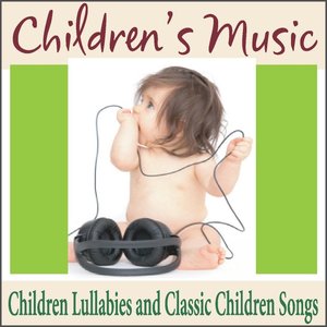 Children's Music: Children Lullabies and Classic Children Songs