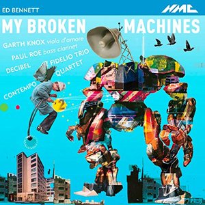 Ed Bennett: My Broken Machines