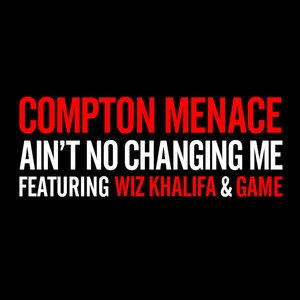 Ain't No Changing Me (feat. Wiz Khalifa & Game) - Single