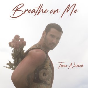 Breathe on Me