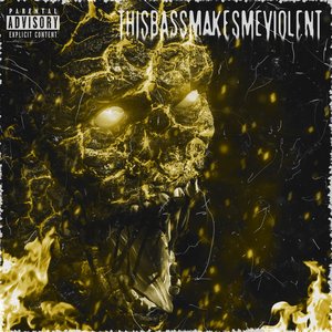 ThisBassMakesMeViolent