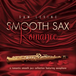 Smooth Sax Romance: A Romantic Smooth Jazz Collection Featuring Saxophone