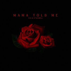 Mama Told Me