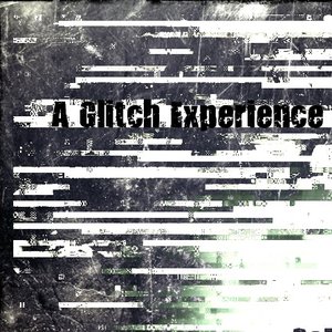 A Glitch Experience