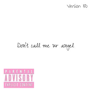 Don't Call Me Ur Angel (Version 3D)