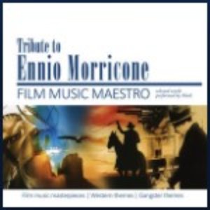 Tribute to Ennio Morricone - Film Music Maestro