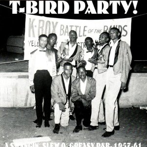 T-Bird Party! A Swangin' Slew O' Greasy R&B 1957–1961