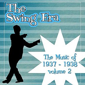 The Swing Era; The Music Of 1937-1938 Volume 2