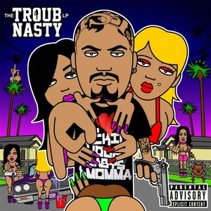 The Troub Nasty