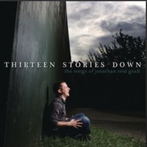 Thirteen Stories Down: The Songs of Jonathan Reid Gealt