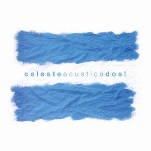 Celesteacusticados!