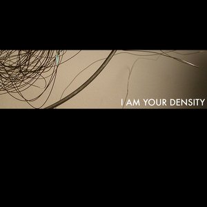 I Am Your Density