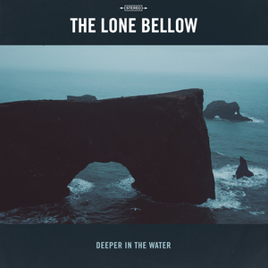 The Lone Bellow - Deeper in the Water Lyrics - Zortam Music