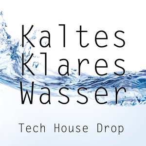 Kaltes Klares Wasser (Tech House Drop)