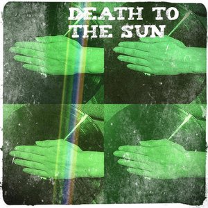 DEATH TO THE SUN