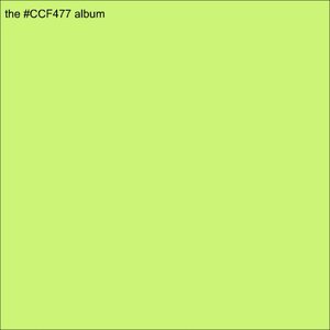 The #CCF477 Album