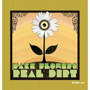 'Fake Flowers Real Dirt' için resim