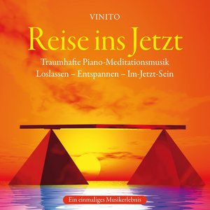 Reise ins Jetzt: Traumhafte Piano Meditationsmusik
